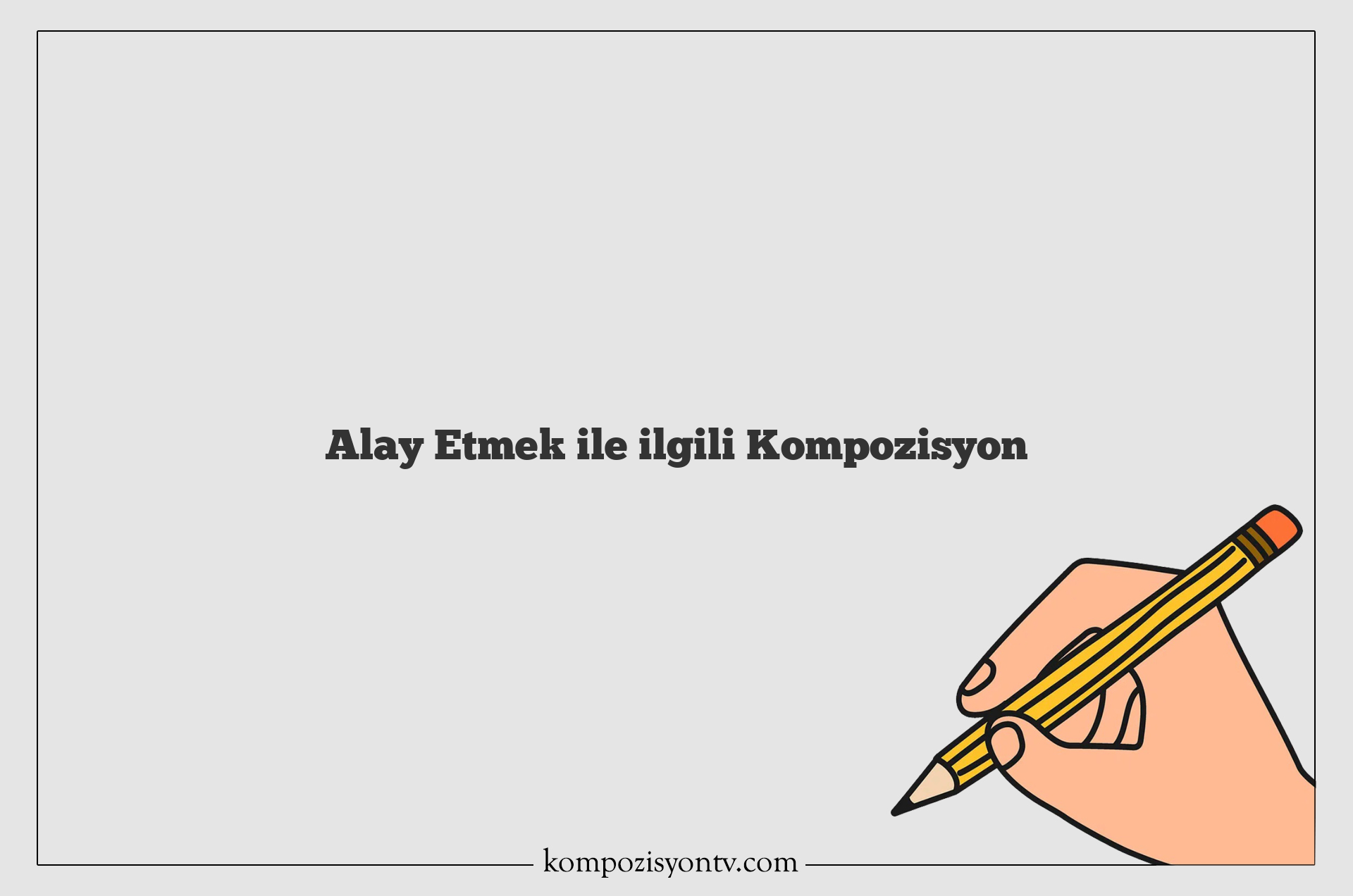 Alay Etmek ile ilgili Kompozisyon