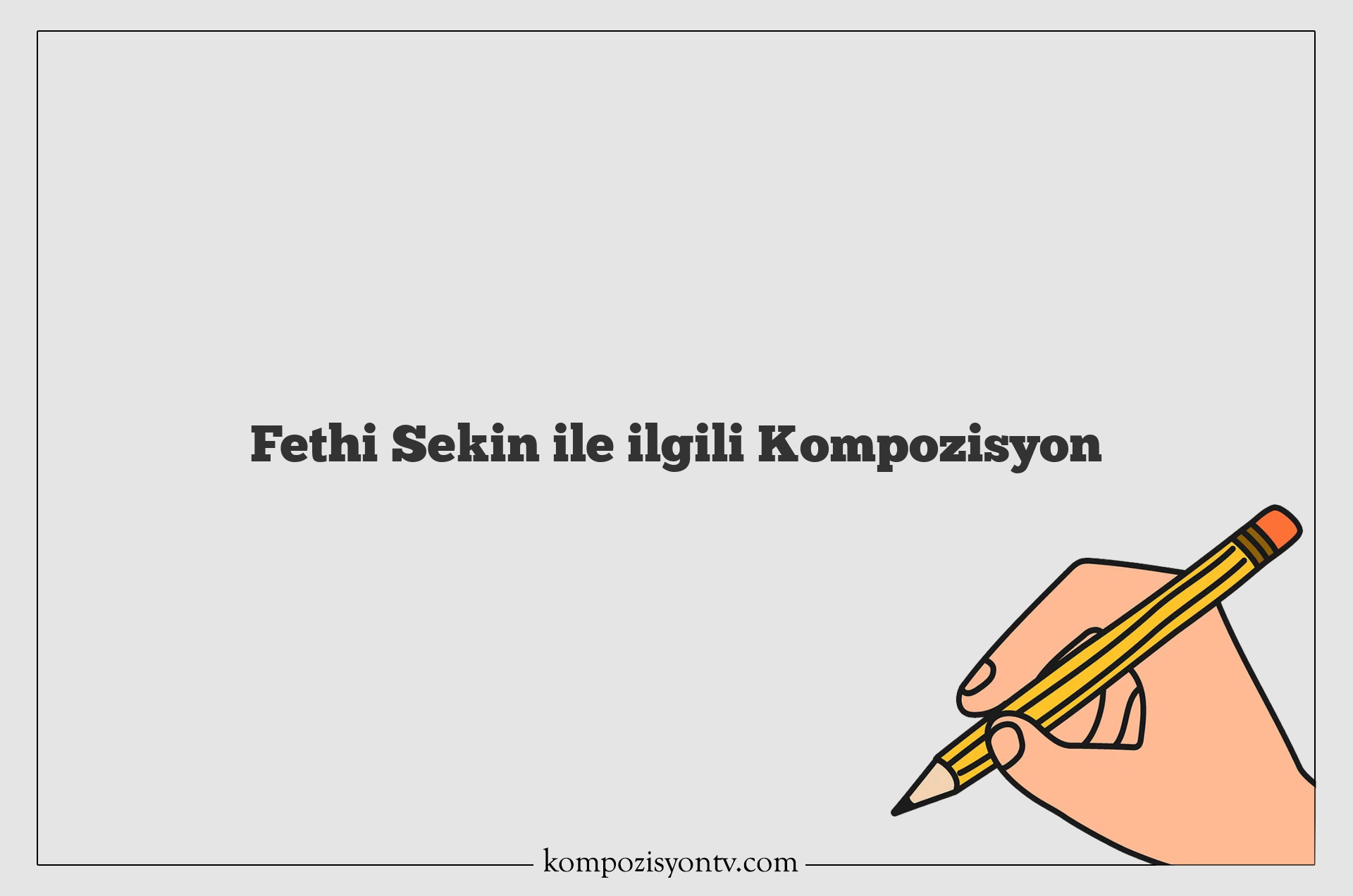 Fethi Sekin ile ilgili Kompozisyon