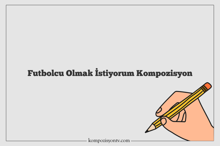 Gelecekte Futbolcu Olmak İstiyorum Kompozisyon