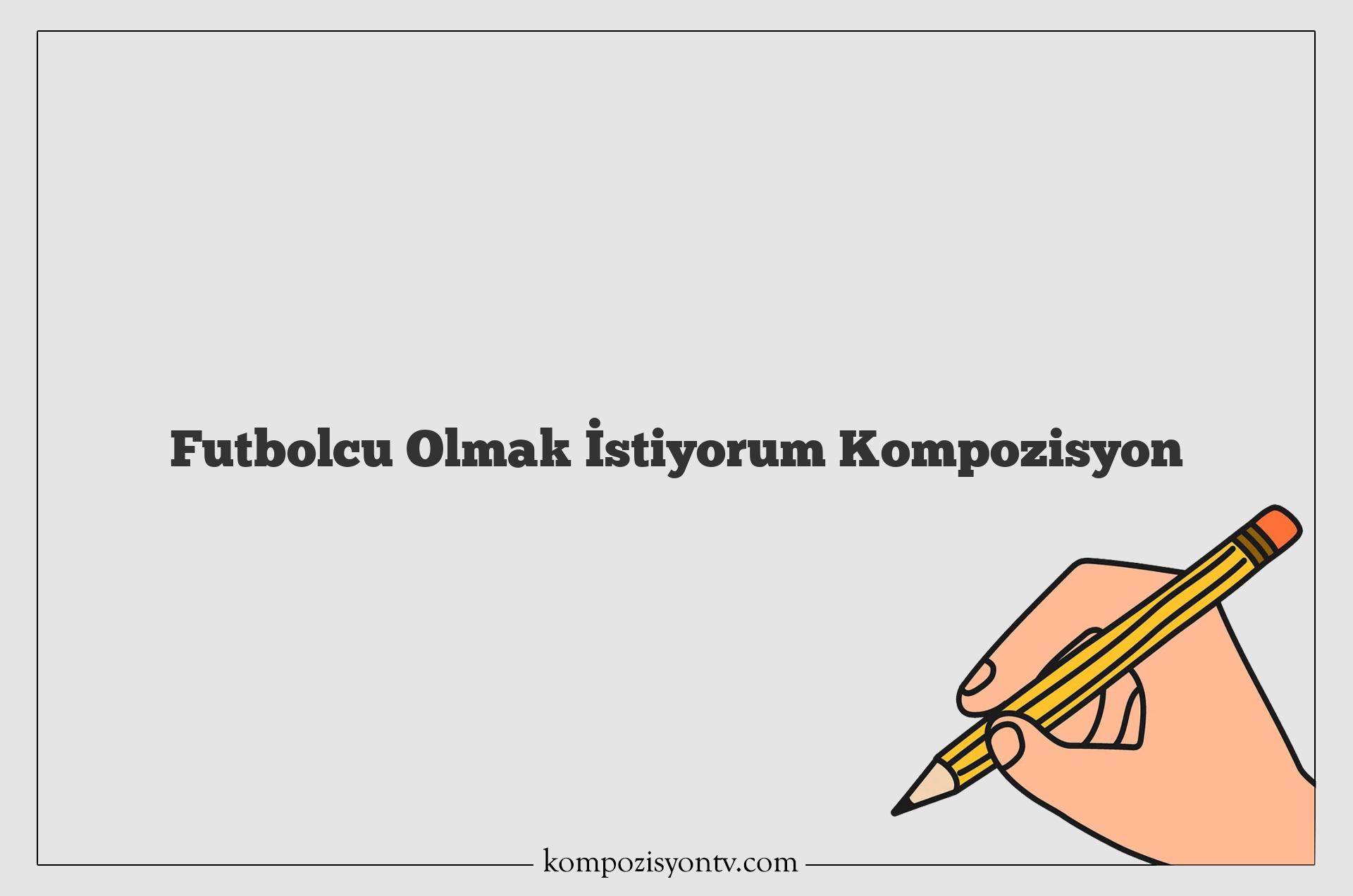 Futbolcu Olmak İstiyorum Kompozisyon